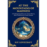 At the Mountains of Madness: A Terrifying Expedition into Ancient Horror, Alien Civilizations & Cosmic Insanity