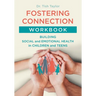 Fostering Connection Workbook: Building Social and Emotional Health in Children and Teens