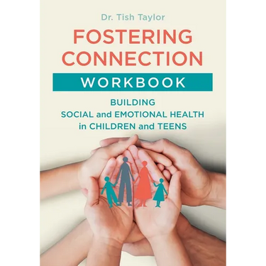Fostering Connection Workbook: Building Social and Emotional Health in Children and Teens