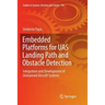 Embedded Platforms for Uas Landing Path and Obstacle Detection: Integration and Development of Unmanned Aircraft Systems