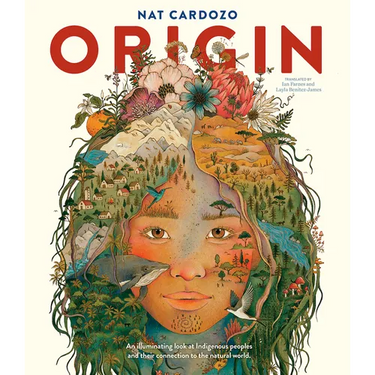 Origin: An Illuminating Look at Indigenous Peoples and Their Connection to the Natural World.