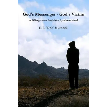 God's Messenger - God's Victim: A Bildungsroman Stockholm Syndrome Novel