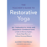 The Teacher's Guide to Restorative Yoga: 30+ Therapeutic Pose and Sequence Combinations to Calm the Nervous System, Access Deep Rest, and Achieve Horm