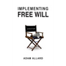 Implementing Free Will