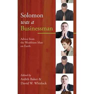 Solomon Was a Businessman: Advice from the Wealthiest Man on Earth