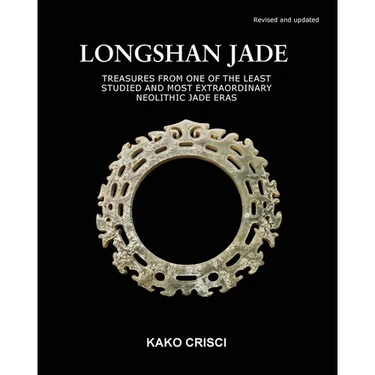 Longshan Jade: Treasures from one of the least studied and most extraordinary neolithic jade eras