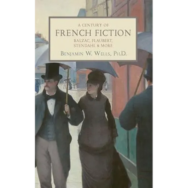 A Century of French Fiction: Balzac, Flaubert, Stendhal and More