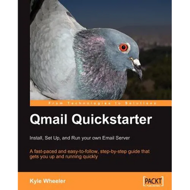 Qmail Quickstarter: Install, Set Up and Run Your Own Email Server