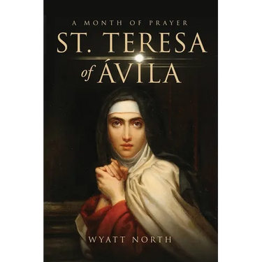 St.Teresa of Ávila A Month of Prayer