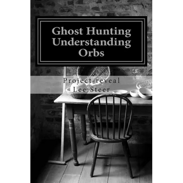 Ghost Hunting - Understanding Orbs: How an Orb is Created or Caused