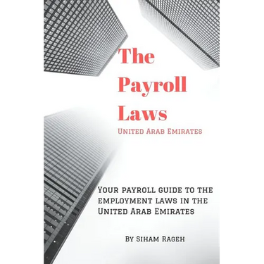 Your payroll guide to employment laws in United Arab Emirates: Simplifies the complexity of employment laws in the United Arab Emirates