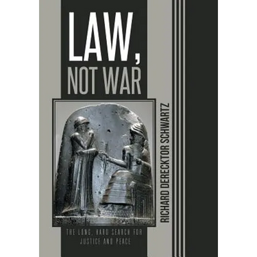 Law, Not War: The Long, Hard Search for Justice and Peace