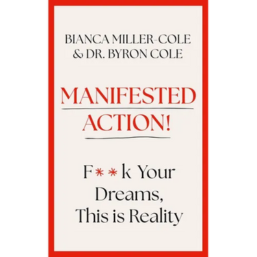 Manifested Action: F*ck Your Dreams, This Is Reality!