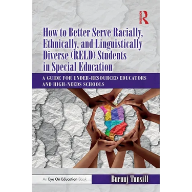 How to Better Serve Racially, Ethnically, and Linguistically Diverse (Reld) Students in Special Education: A Guide for Under-Resourced Educators and H