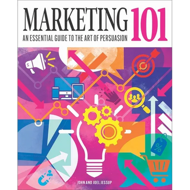 Marketing 101: An Essential Guide to the Art of Persuasion