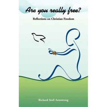 Are You Really Free?: Reflections on Christian Freedom