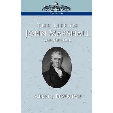 The Life of John Marshall, Vol. 4