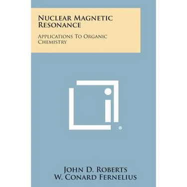Nuclear Magnetic Resonance: Applications to Organic Chemistry