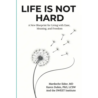 Life Is Not Hard: A New Blueprint for Living with Ease, Meaning, and Freedom