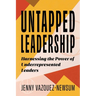 Untapped Leadership: Harnessing the Power of Underrepresented Leaders