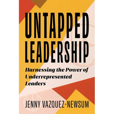 Untapped Leadership: Harnessing the Power of Underrepresented Leaders