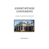 Expert Witness Confessions: An Engineer's Misadventures in Our Legal System
