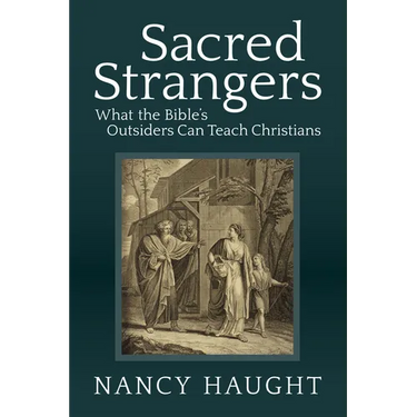 Sacred Strangers: What the Bible's Outsiders Can Teach Christians