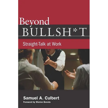 Beyond Bullsh*t: Straight-Talk at Work