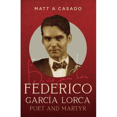 Federico García Lorca: Poet and Martyr