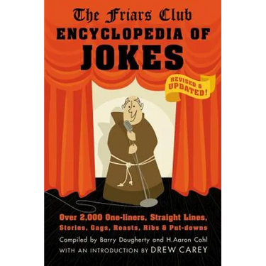 Friars Club Encyclopedia of Jokes: Revised and Updated! Over 2,000 One-Liners, Straight Lines, Stories, Gags, Roasts, Ribs, and Put-Downs
