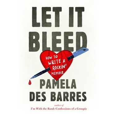 Let It Bleed: How to Write a Rockin' Memoir