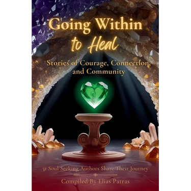 Going Within to Heal: Stories of Courage, Connection, and Community