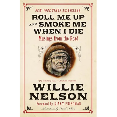 Roll Me Up and Smoke Me When I Die: Musings from the Road