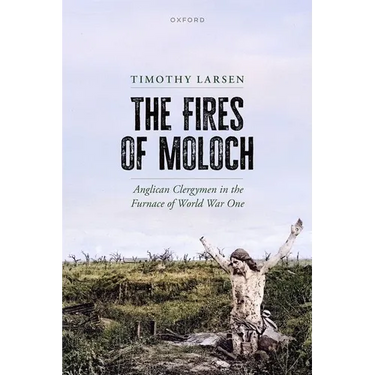 The Fires of Moloch: Anglican Clergymen in the Furnace of World War One