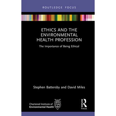 Ethics and the Environmental Health Profession: The Importance of Being Ethical