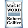 The Magic Word: The Power of Thought and the Secret of Personal Achievement