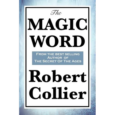 The Magic Word: The Power of Thought and the Secret of Personal Achievement