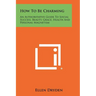 How To Be Charming: An Authoritative Guide To Social Success, Beauty, Grace, Health And Personal Magnetism