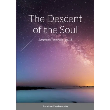 The Descent of the Soul: Symphonic Tone Poem, Op. 18