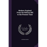 Modern England From the Reform Bill to the Present Time