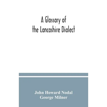 A glossary of the Lancashire dialect