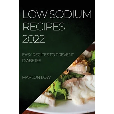 Low Sodium Recipes 2022: Easy Recipes to Prevent Diabetes