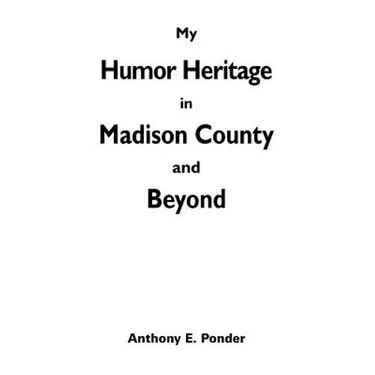 My Humor Heritage in Madison Country and Beyond
