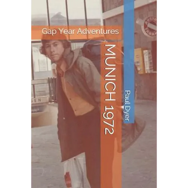 Munich 1972: Gap Year Adventures