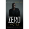 Zero Victim: Overcoming Injustice With a New Attitude