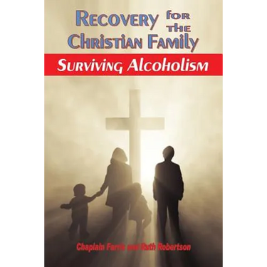 Recovery for the Christian Family: Surviving Alcoholism