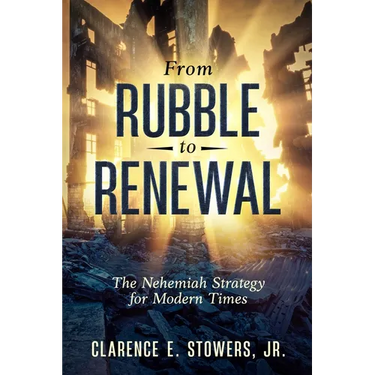 From Rubble to Renewal: The Nehemiah Strategy for Modern Times