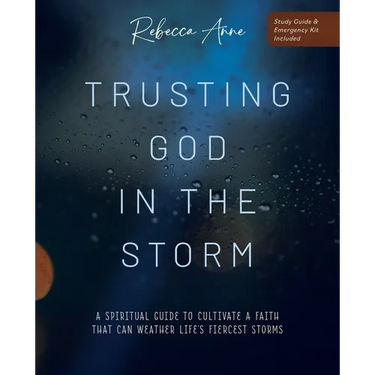 Trusting God in the Storm: A Spiritual Guide to Cultivate a Faith That Can Weather Life's Fiercest Storms