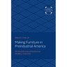Making Furniture in Preindustrial America: The Social Economy of Newtown and Woodbury, Connecticut