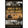 Would I Do It All Over Again?: A Journey Through War, Diplomacy, and Global Affairs